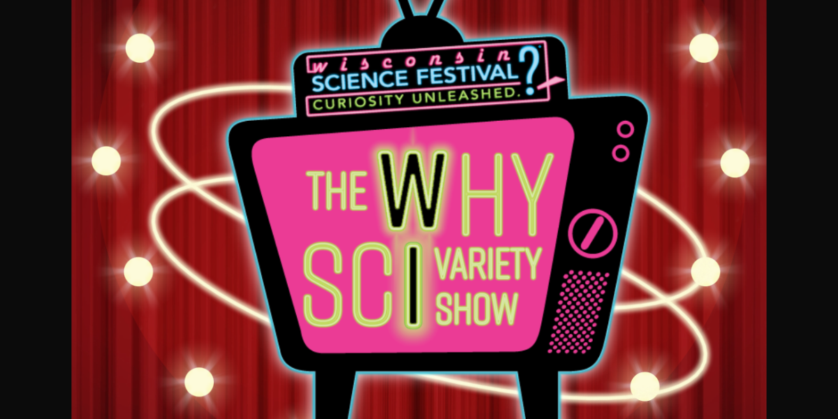 The WhySci Variety Show at Majestic Theatre | Madison, Wisconsin on October 22, 2026